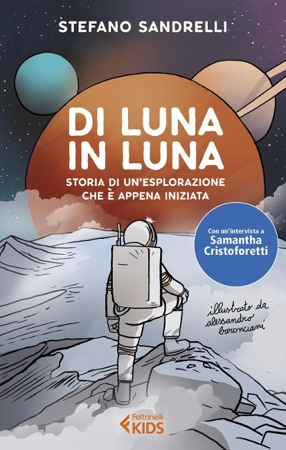 Di luna in luna. Storia di un'esplorazione che è appena iniziata - Stefano Sandrelli