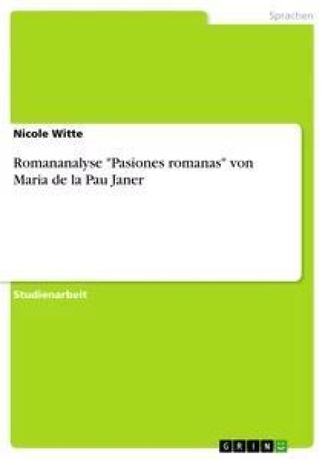 Romananalyse "Pasiones romanas" von Maria de la Pau Janer - Nicole Witte