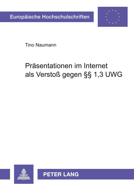 Präsentationen im Internet als Verstoß gegen §§ 1,3 UWG - Tino Naumann