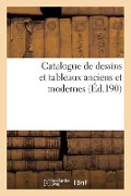 Catalogue de Dessins Et Tableaux Anciens Et Modernes Provenant En Partie de la Collection de M. H. D - 