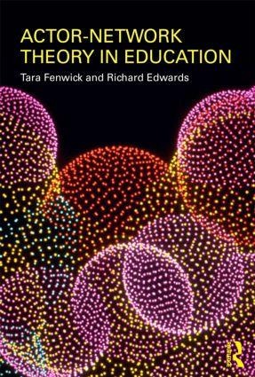 Actor-Network Theory in Education - Tara (University of Stirling, UK) Fenwick, Richard (University of Stirling, UK) Edwards