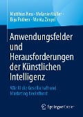 Anwendungsfelder und Herausforderungen der Künstlichen Intelligenz - Matthias Neu, Moritz Zingel, Biju Pothen, Melanie Müller