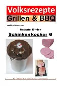 Cover-Bild zum Titel 'Volksrezepte Grillen & BBQ - Rezepte für den Schinkenkocher 1' von 'Marc Schommertz'