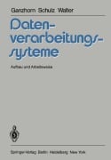 Cover-Bild zum Titel 'Datenverarbeitungssysteme' von 'K. E. Ganzhorn, W. Walter, K. M. Schulz'