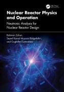 Cover-Bild zum Titel 'Nuclear Reactor Physics and Operation' von 'Bahman Zohuri, Seyed Kamal Mousavi Balgehshiri, Guglielmo Lomonaco'