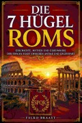 Cover-Bild zum Titel 'Die 7 Hügel Roms' von 'Falko Braast'