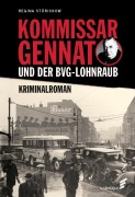 Cover-Bild zum Titel 'Kommissar Gennat und der BVG-Lohnraub' von 'Regina Stürickow'