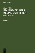 Cover-Bild zum Titel 'Eduard Zellers Kleine Schriften' von 'Eduard Zeller'