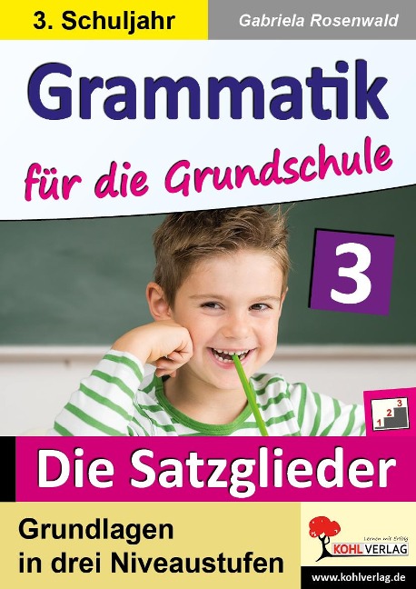 Grammatik für die Grundschule - Die Satzglieder / Klasse 3 - Gabriela Rosenwald