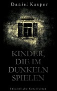 Kinder, die im Dunkeln spielen - Daniel Kasper