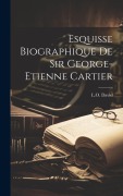 Cover-Bild zum Titel 'Esquisse biographique de Sir George-Etienne Cartier' von 'L. O. David'