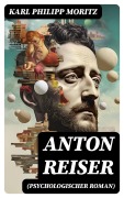 Cover-Bild zum Titel 'Anton Reiser (Psychologischer Roman)' von 'Karl Philipp Moritz'