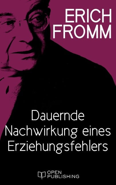 Dauernde Nachwirkung eines Erziehungsfehlers - Erich Fromm