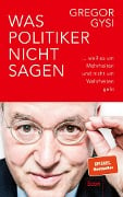 Was Politiker nicht sagen - Gregor Gysi