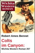 Cover-Bild zum Titel 'Colts im Canyon: Wichita Western Roman' von 'Robert Ames Bennet'