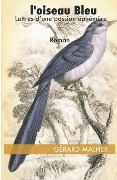 Cover-Bild zum Titel 'L'oiseau Bleu: Lettres d'une passion éphémere' von 'Gerard Malher'