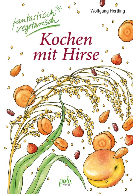 Kochen mit Hirse - Wolfgang Hertling