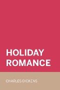 Cover-Bild zum Titel 'Holiday Romance' von 'Charles Dickens'