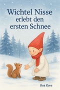 Cover-Bild zum Titel 'Wichtel Nisse erlebt den ersten Schnee' von 'Bea Kors'
