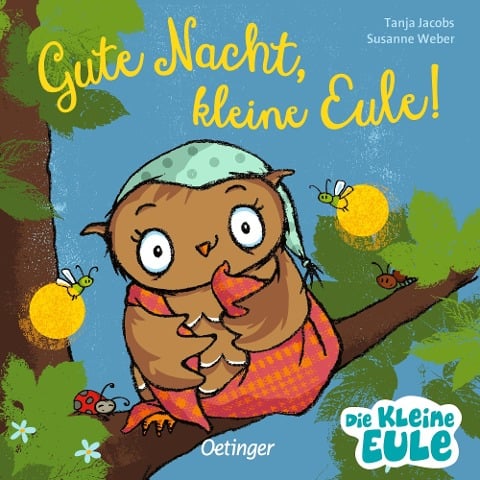 Gute Nacht, kleine Eule! - Susanne Weber