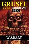 Cover-Bild zum Titel 'Gruselkrimi Dreierband 3310' von 'W. A. Hary'