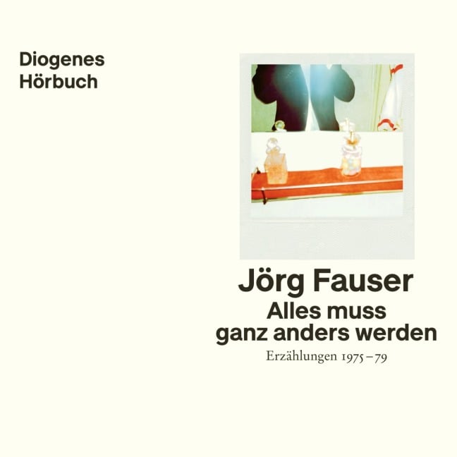 Alles muss ganz anders werden - Jörg Fauser