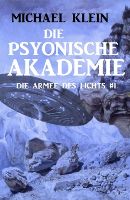 Die Psyonische Akademie: Die Armee des Lichts 1 - Michael Klein