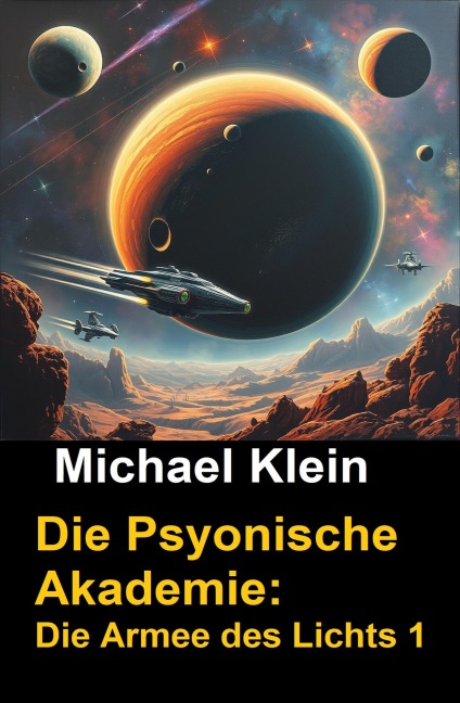 Die Psyonische Akademie: Die Armee des Lichts 1 - Michael Klein