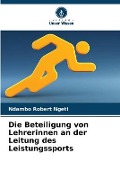 Cover-Bild zum Titel 'Die Beteiligung von Lehrerinnen an der Leitung des Leistungssports' von 'Ndambo Robert Ngeti'