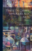 Cover-Bild zum Titel 'Traité De Chimie Appliquée Aux Arts; Volume 1' von 'Jean-Baptiste Dumas'