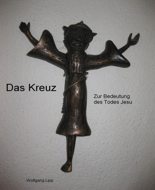 Das Kreuz. Zur Bedeutung des Todes Jesu - Wolfgang Lipp