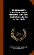 Dictionnaire De L'ancienne Langue Française, Et De Tous Ses Dialectes Du Ixe Au Xve Siècle - Frédéric Godefroy, P. Godefroy
