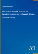 Cover-Bild zum Titel 'Freihandelsabkommen zwischen der Europäischen Union und der Republik Singapur' von 'Europäische Union'