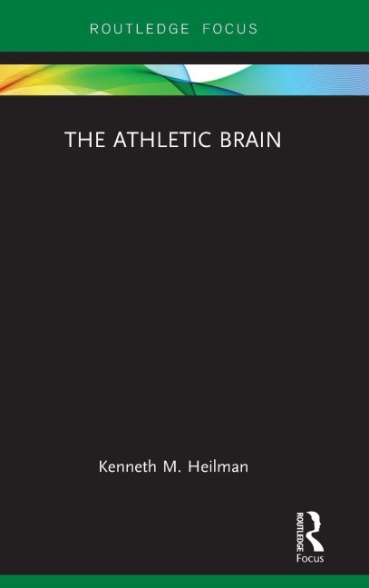 The Athletic Brain - Kenneth M. Heilman
