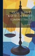 Cover-Bild zum Titel 'Questions Et Traités De Droit Administratif' von 'Denis Serrigny'