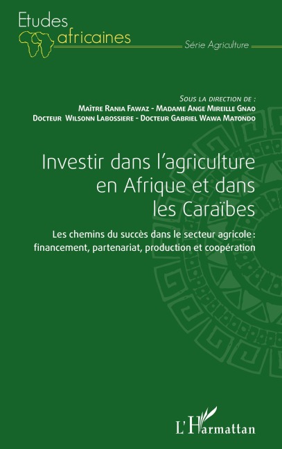 Investir dans l'agriculture en Afrique et dans les Caraïbes - Rania Fawaz, Ange Mireille Gnao, Wilsonn Labossière, Gabriel Wawa Matondo