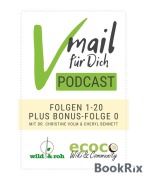 Vmail Für Dich Podcast - Serie 1: Folgen 1 - 20 plus Folge 0 von wild&roh und ecoco - Cheryl Bennett, Christine Volm