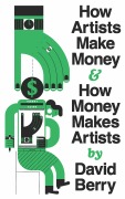 Cover-Bild zum Titel 'How Artists Make Money and How Money Makes Artists' von 'David Berry'