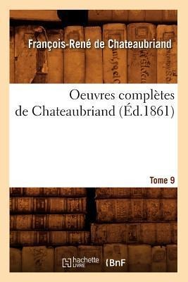 Oeuvres Complètes de Chateaubriand. Tome 9 (Éd.1861) - François-René De Chateaubriand