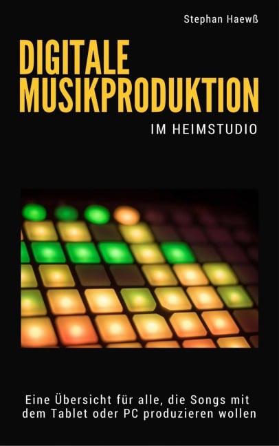 Digitale Musikproduktion im Heimstudio - Stephan Haewß