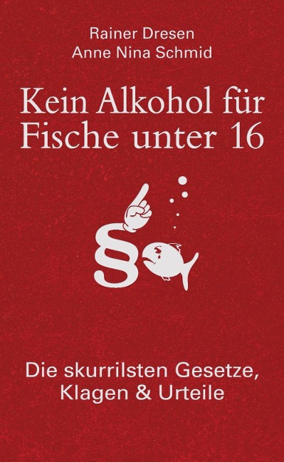 Kein Alkohol für Fische unter 16 - Anne Nina Schmid, Rainer Dresen