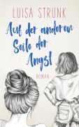 Cover-Bild zum Titel 'Auf der anderen Seite der Angst' von 'Luisa Strunk'