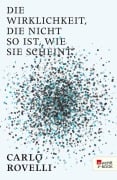 Die Wirklichkeit, die nicht so ist, wie sie scheint - Carlo Rovelli