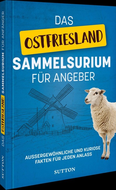 Das Ostfriesland-Sammelsurium für Angeber - 