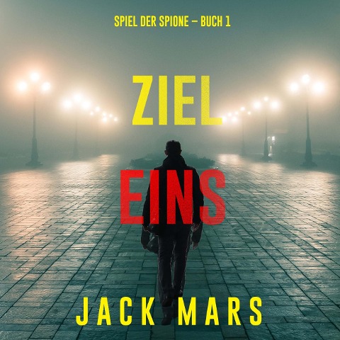 Ziel Eins (Spiel der Spione ¿ Band 1) - Jack Mars
