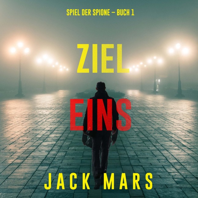 Ziel Eins (Spiel der Spione ¿ Band 1) - Jack Mars