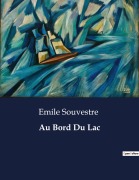 Cover-Bild zum Titel 'Au Bord Du Lac' von 'Emile Souvestre'