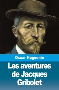 Cover-Bild zum Titel 'Les aventures de Jacques Gribolet' von 'Oscar Huguenin'