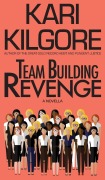 Cover-Bild zum Titel 'Team Building Revenge' von 'Kari Kilgore'