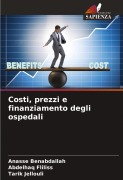 Cover-Bild zum Titel 'Costi, prezzi e finanziamento degli ospedali' von 'Anasse Benabdallah, Abdelhaq Fliliss, Tarik Jellouli'